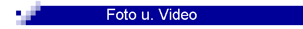 Foto u. Video