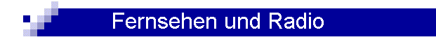 Fernsehen und Radio